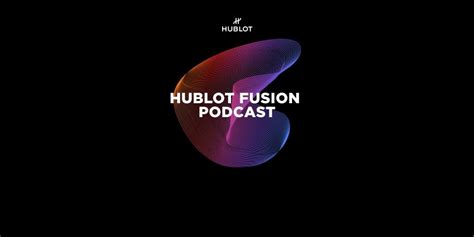 hublot fusion podcast|HUBLOT FUSION by Hublot .